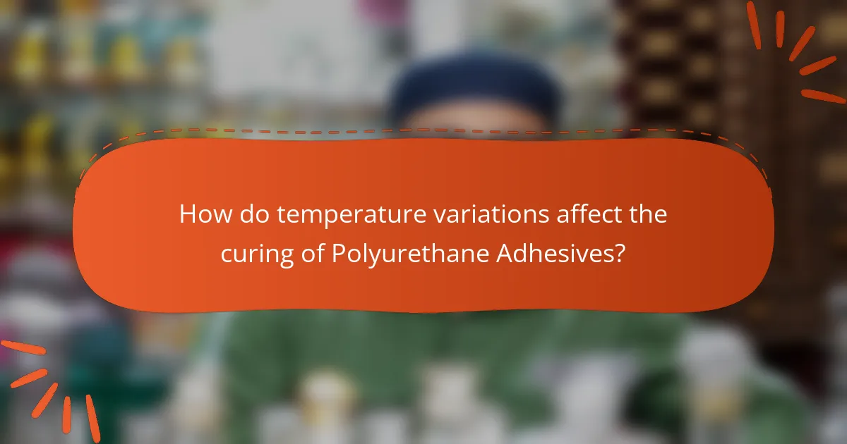 How do temperature variations affect the curing of Polyurethane Adhesives?