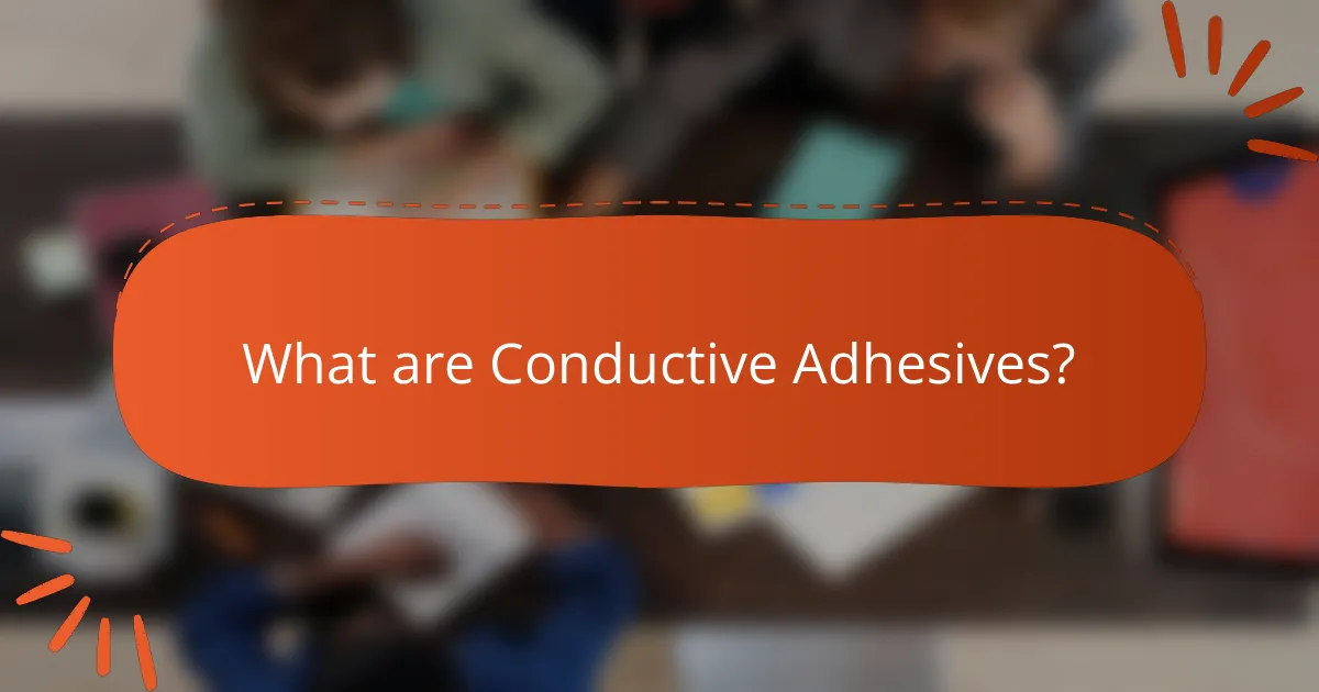 What are Conductive Adhesives?