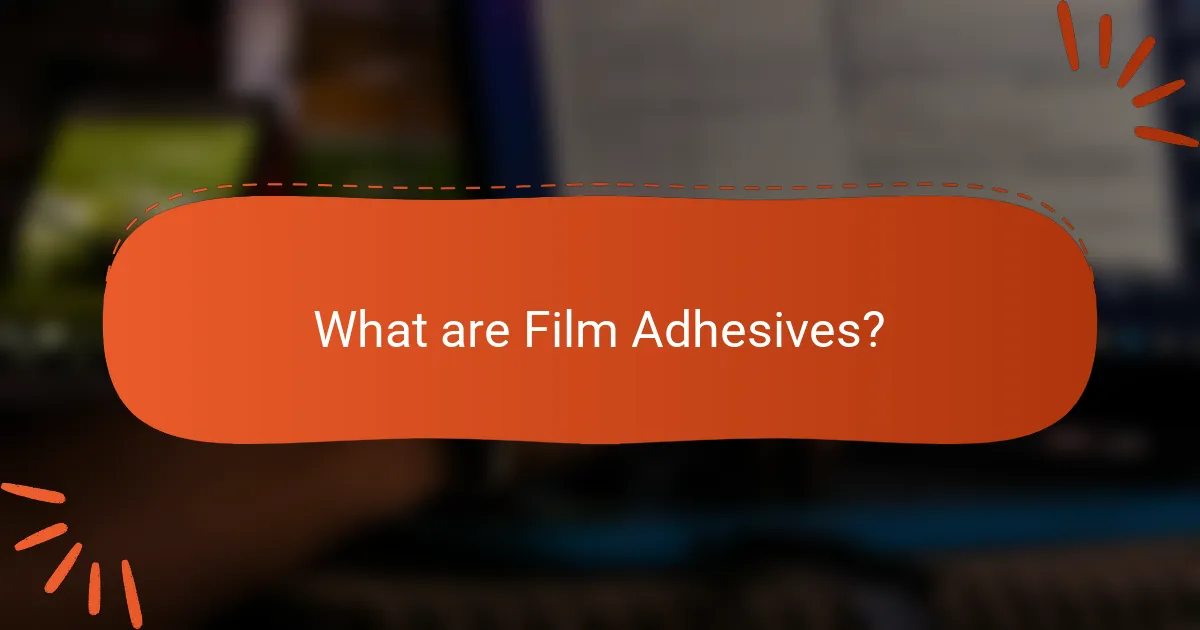 What are Film Adhesives?