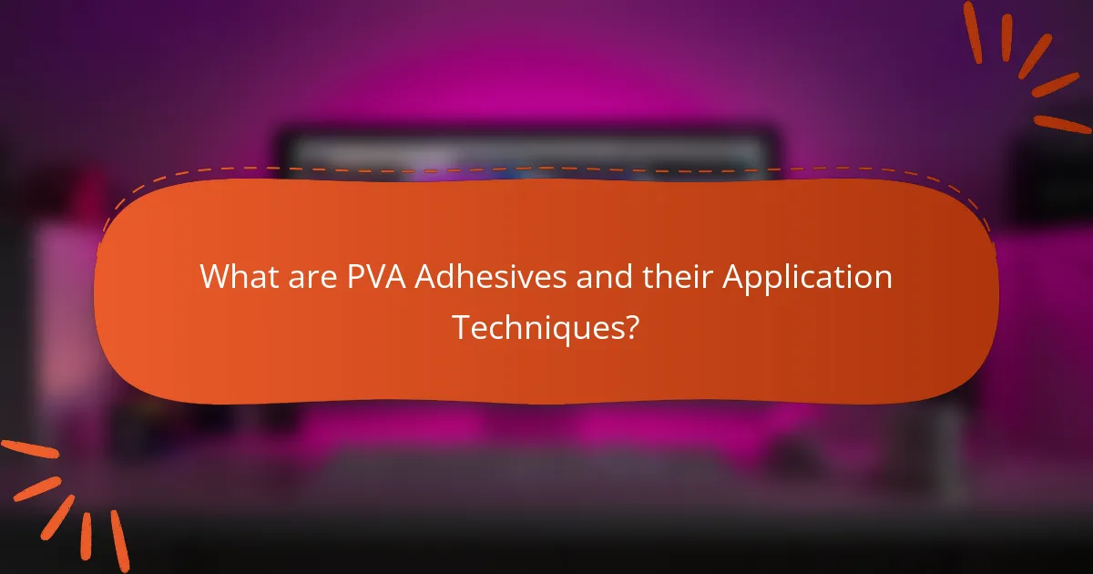 What are PVA Adhesives and their Application Techniques?