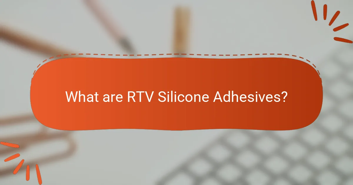 What are RTV Silicone Adhesives?
