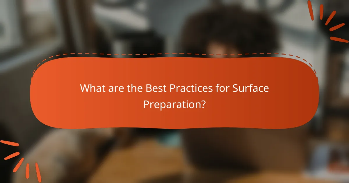 What are the Best Practices for Surface Preparation?