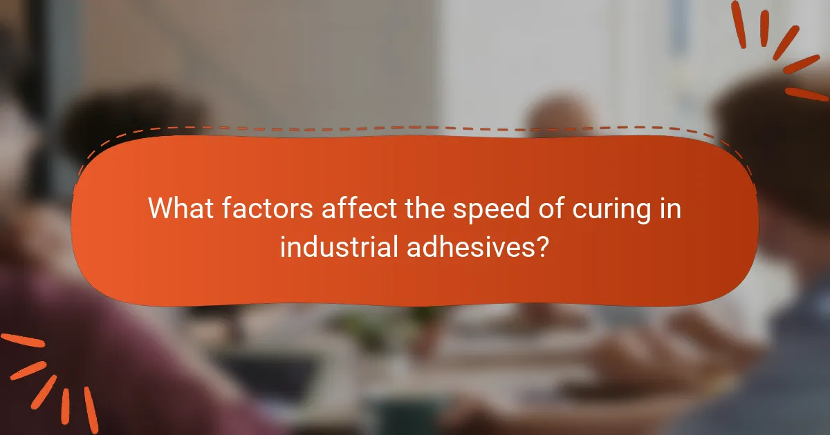 What factors affect the speed of curing in industrial adhesives?