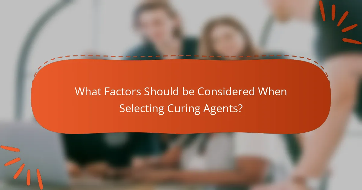 What Factors Should be Considered When Selecting Curing Agents?