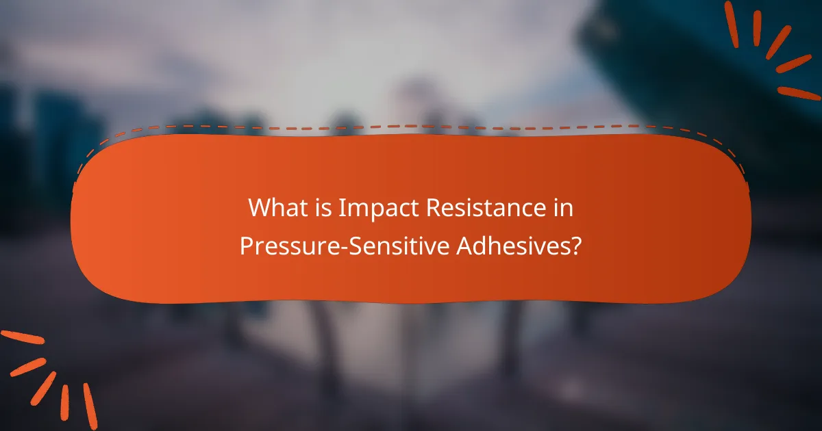 What is Impact Resistance in Pressure-Sensitive Adhesives?