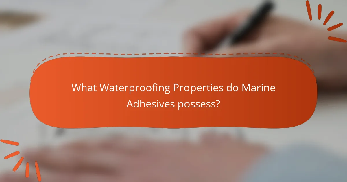 What Waterproofing Properties do Marine Adhesives possess?